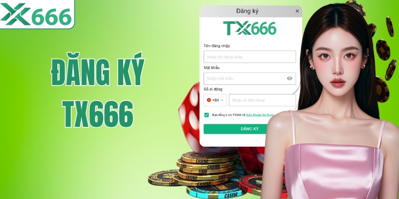 Đăng Ký TX666 Chỉ 1 Phút | Nhận Thưởng Sốc, Rút Tiền Nhanh