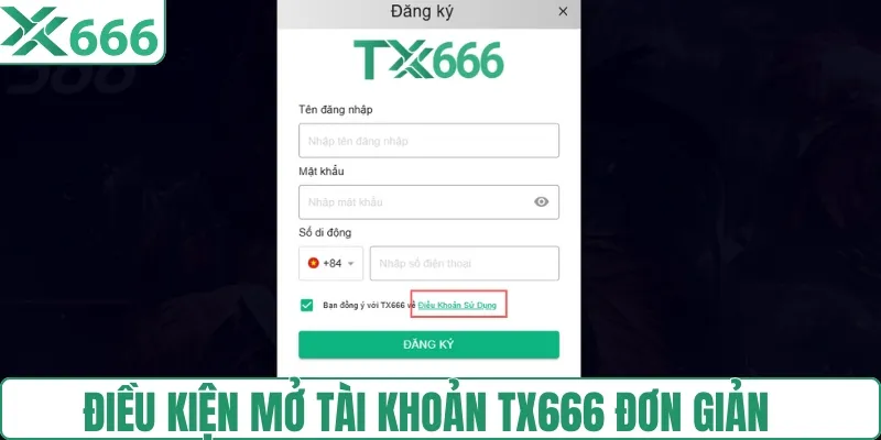 Điều kiện đăng ký TX666 nhanh, gọn, không rắc rối