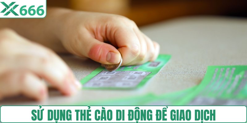 Sử dụng thẻ cào di động để giao dịch