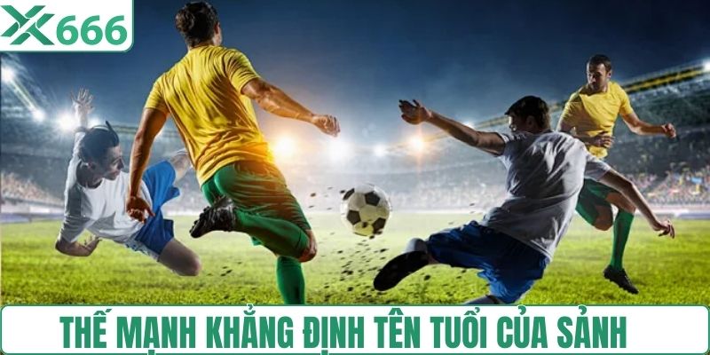 Thế mạnh khẳng định tên tuổi của sảnh