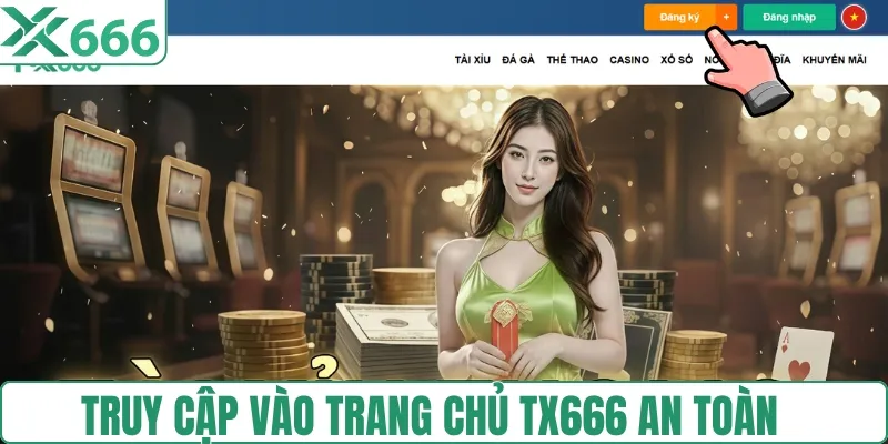 Vào đúng link TX666 an toàn, tránh web giả