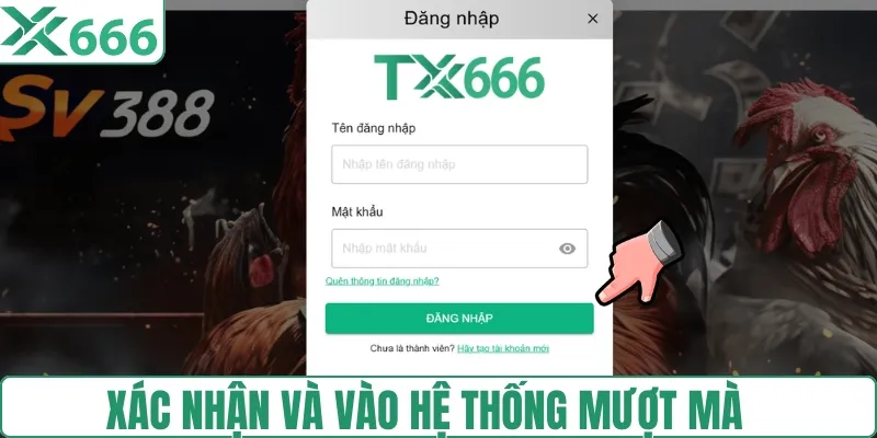 Xác nhận nhanh, truy cập TX666 mượt như chớp